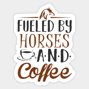 Fueled by Horses and Coffee Sticker